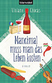 Manchmal muss man
das Leben kosten Manchmal muss man