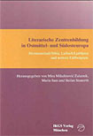 Literarische Zentrenbildung in Ostmittel- und Südosteuropa Literarische Zentrenbildung in Ostmittel- und Südosteuropa